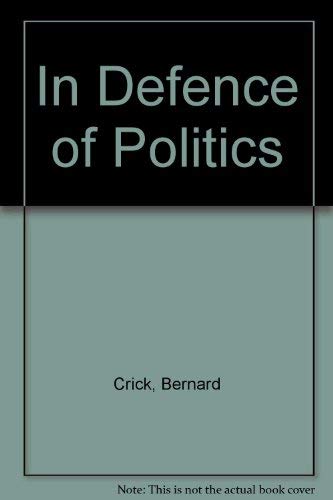 In Defence of Politics by Bernard Crick