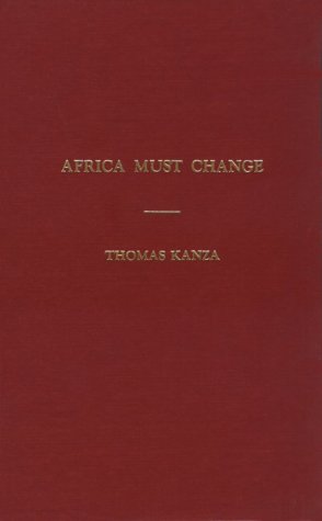 Africa Must Change: An African Manifesto by Thomas R. Kanza