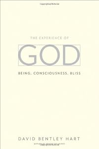 The Experience of God: Being, Consciousness, Bliss by David Bentley Hart