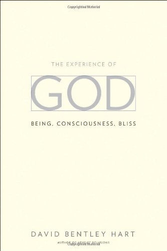 The Experience of God: Being, Consciousness, Bliss by David Bentley Hart