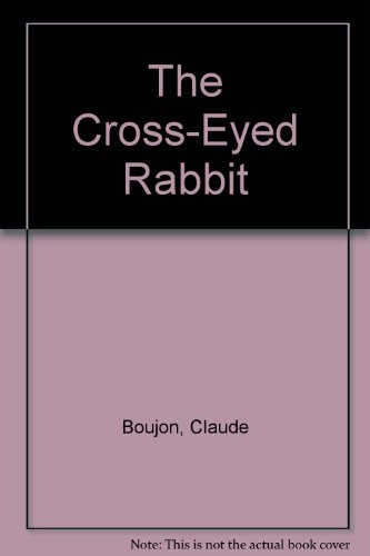 The CROSS EYED RABBIT by Boujon