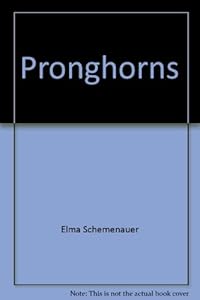 Pronghorns (Getting to know ... nature's children) by Elma Schemenauer