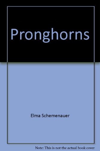 Pronghorns (Getting to know ... nature's children) by Elma Schemenauer