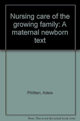 Nursing care of the growing family: A maternal newborn text