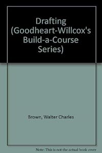 Drafting (GOODHEART-WILLCOX'S BUILD-A-COURSE SERIES)