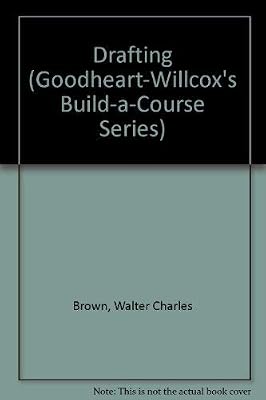 Drafting (GOODHEART-WILLCOX'S BUILD-A-COURSE SERIES)