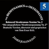 Biodynamische Osteopathie - Ausgeglichene Membranspannung Nr. 2: Original von James S. Jealous, D.O. Deutsche Fassung