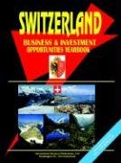 Switzerland Business And Investment Opportunities Yearbook by USA International Business Publications