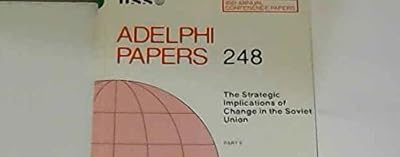 Strategic Implications of Change in the Soviet Union. Part 2 (Adelphi Papers)