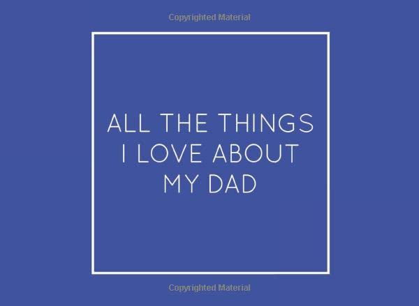 All The Things I Love About My Dad: Blue Fill in the Blank Book with prompts. Perfect gift for Father's Day, Birthday... by D&D Press
