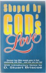 Shaped by God's love by D. Stuart Briscoe