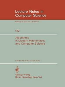 Algorithms in Modern Mathematics and Computer Science: Proceedings, Urgench, Uzbek Ssr, September 16-22, 1979 (Lecture Notes in Computer Science, 122) by Andrei Petrovich Ershov And Donald E. Knuth Uzbekiston Ssr Fanlar Akademiiasi