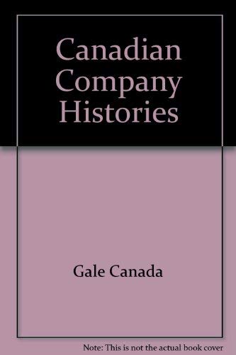 Canadian Company Histories by Tina Grant