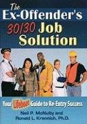 The Ex-Offender's 30/30 Job Solution: Your Lifeboat Guide to Re-entry Success