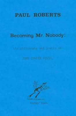 Becoming Mr Nobody: the Philosophy and Poetry of John Cowper Powys