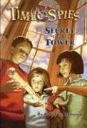 Secret in the Tower: Time Spies, Book 1 by Candice Ransom