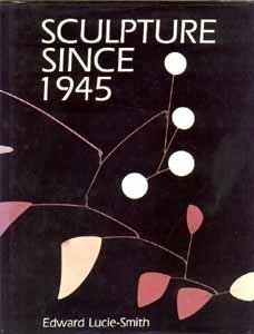 Sculpture Since 1945 by Edward Lucie-Smith