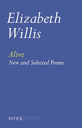 Alive: New and Selected Poems by Elizabeth Willis