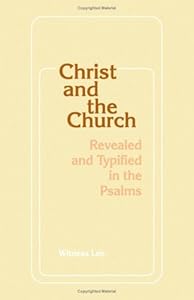 Christ and the church: Revealed and typified in the Psalms by Witness Lee
