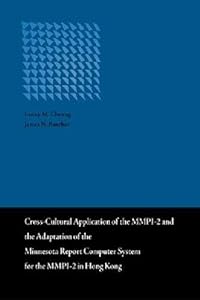 Cross-Cultural Application of the MMPI-2 and the Adaptation of the Minnesota Report Computer System in Hong Kong by JamesN.Butcher