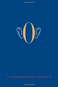 O: A Presidential Novel