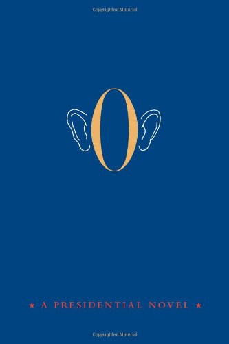 O: A Presidential Novel by Anonymous