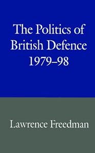 The Politics of British Defence, 1979-98