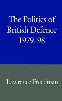 The Politics of British Defence, 1979-98