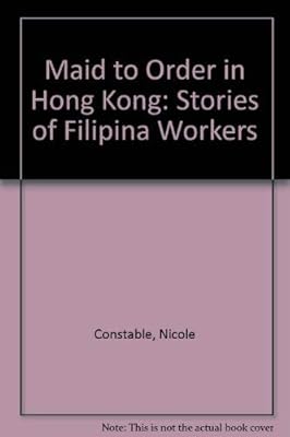 Maid to Order in Hong Kong: Stories of Filipina Workers