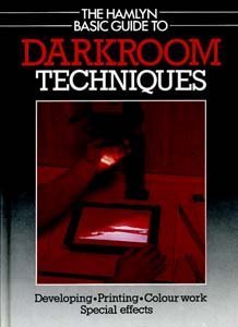 THE HAMLYN BASIC GUIDE TO DARKROOM TECHNIQUES by Unknown