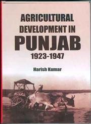 Agricultural Development in Punjab: 1923-1947 by unknown author