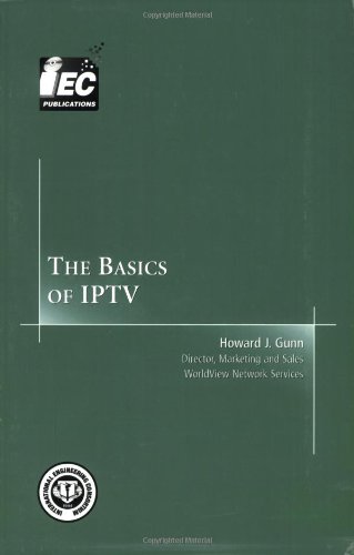 The Basics of IPTV by Howard J. Gunn