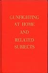 Gunfighting at home, and related subjects