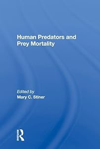 Human Predators And Prey Mortality by Mary Stiner