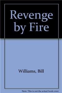 Revenge By Fire by Bill Williams