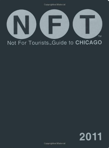 Not For Tourists Guide to Chicago, 2011 by Not For Tourists