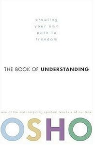 The Book of Understanding: Creating Your Own Path to Freedom