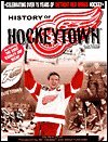 History of Hockey Town by R. W. Detroit