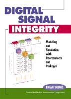 Digital Signal Integrity: Modeling and Simulation With Interconnects and Packages by Brian Young