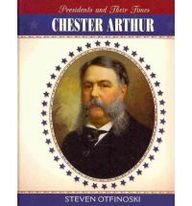 Chester Arthur (Presidents and Their Times) by Steven Otfinoski