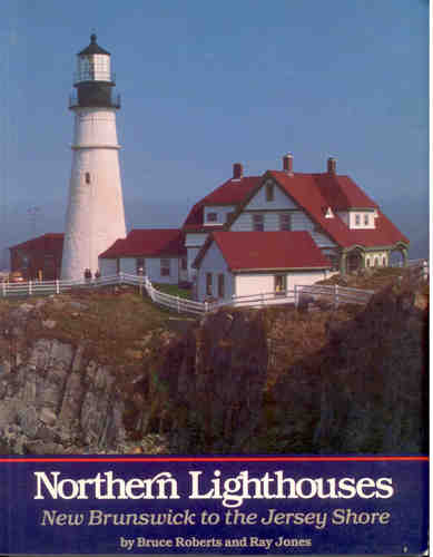 Northern lighthouses: New Brunswick to the Jersey shore by Bruce Roberts