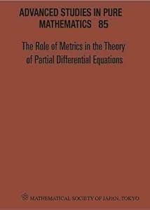 Role of Metrics in the Theory of Partial Differential, the - Proceedings of the 11th Mathematical Society of Japan, Seasonal Institute (Msj-Si) (Advanced Studies in Pure Mathematics)