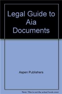 Legal Guide to Aia Documents, 2003 Cumulative Supplement by Aspen Publishers