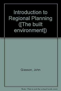 An introduction to regional planning;: Concepts, theory and practice by John Glasson