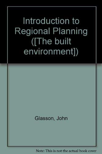 An introduction to regional planning;: Concepts, theory and practice by John Glasson
