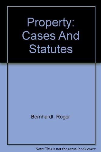 Property: Cases and Statutes by Roger Bernhardt