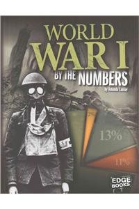 World War I by the Numbers by Amanda Lanser