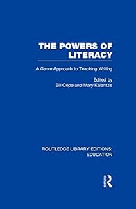 The Powers of Literacy (RLE Edu I): A Genre Approach to Teaching Writing (Routledge Library Editions: Education) by Bill Cope