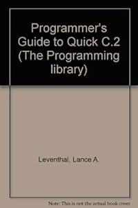 Programmer's Guide to Quick C 2 (The Programming Library) by Bep