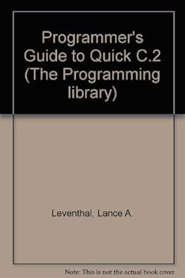 Programmer's Guide to Quick C 2 (The Programming Library)